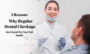 Image of 5 Reasons Why Regular Dental Checkups Are Crucial For Your Oral Health